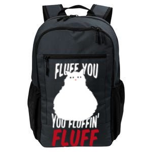 Fluff You You Fluffin' Fluff Funny Cat Kitten Lovers Pet Cat Gift Daily Commute Backpack