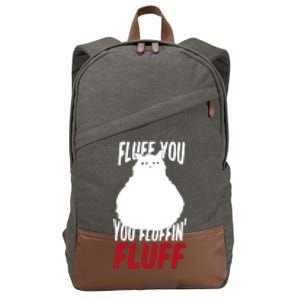 Fluff You You Fluffin' Fluff Funny Cat Kitten Lovers Pet Cat Gift Cotton Canvas Backpack