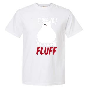 Fluff You You Fluffin' Fluff Funny Cat Kitten Lovers Pet Cat Gift Garment-Dyed Heavyweight T-Shirt