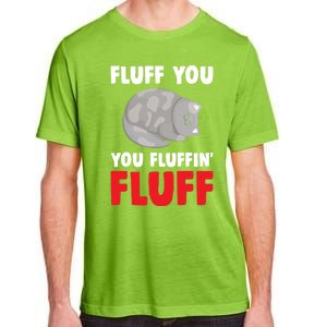 Fluff You You Fluffin' Fluff Funny Cat Kitten Lovers Pet Cat Gift Adult ChromaSoft Performance T-Shirt