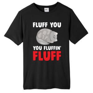 Fluff You You Fluffin' Fluff Funny Cat Kitten Lovers Pet Cat Gift Tall Fusion ChromaSoft Performance T-Shirt