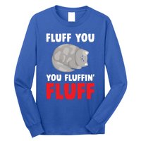 Fluff You You Fluffin' Fluff Funny Cat Kitten Lovers Pet Cat Gift Long Sleeve Shirt