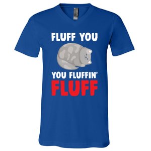 Fluff You You Fluffin' Fluff Funny Cat Kitten Lovers Pet Cat Gift V-Neck T-Shirt