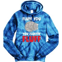 Fluff You You Fluffin' Fluff Funny Cat Kitten Lovers Pet Cat Gift Tie Dye Hoodie