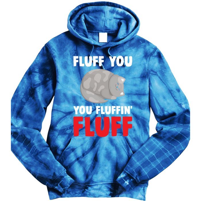 Fluff You You Fluffin' Fluff Funny Cat Kitten Lovers Pet Cat Gift Tie Dye Hoodie