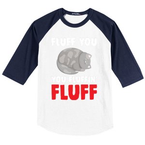 Fluff You You Fluffin' Fluff Funny Cat Kitten Lovers Pet Cat Gift Baseball Sleeve Shirt