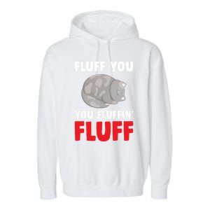 Fluff You You Fluffin' Fluff Funny Cat Kitten Lovers Pet Cat Gift Garment-Dyed Fleece Hoodie