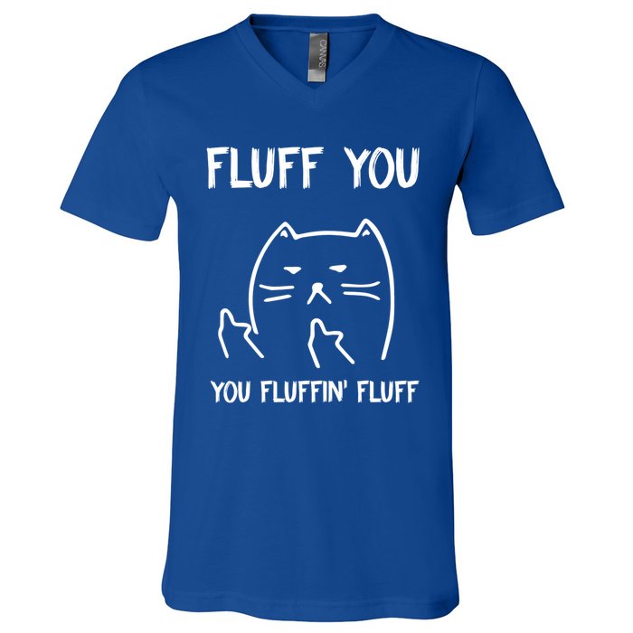 Fluff You You Fluffin' Fluff Funny Cat Kitten Gift V-Neck T-Shirt