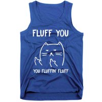 Fluff You You Fluffin' Fluff Funny Cat Kitten Gift Tank Top