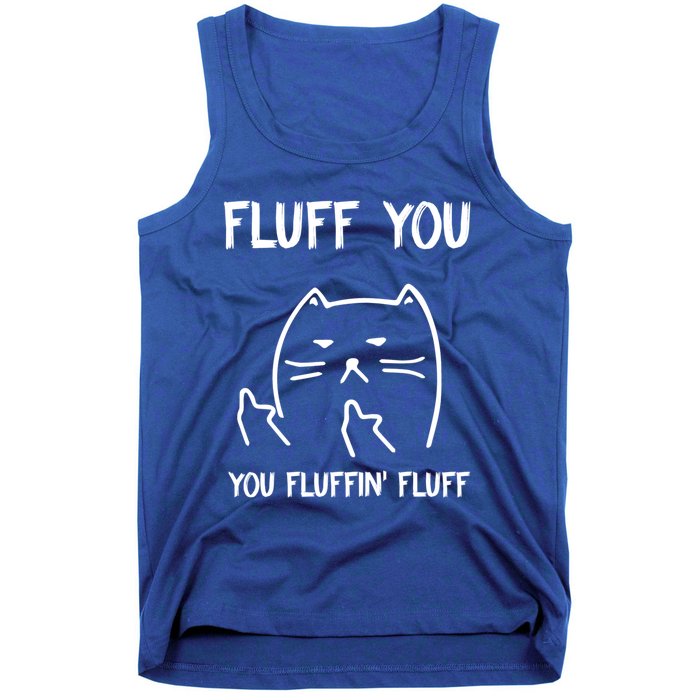 Fluff You You Fluffin' Fluff Funny Cat Kitten Gift Tank Top