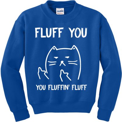 Fluff You You Fluffin' Fluff Funny Cat Kitten Gift Kids Sweatshirt