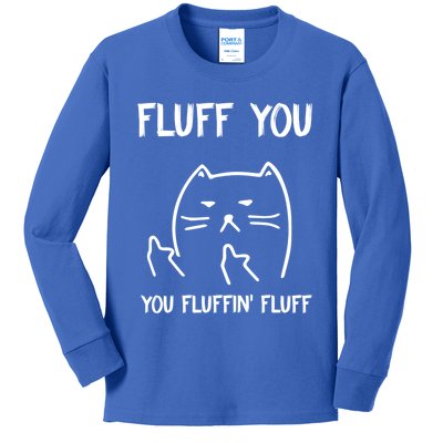 Fluff You You Fluffin' Fluff Funny Cat Kitten Gift Kids Long Sleeve Shirt