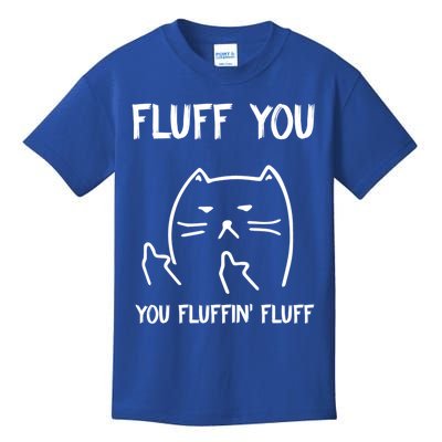 Fluff You You Fluffin' Fluff Funny Cat Kitten Gift Kids T-Shirt