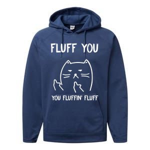 Fluff You You Fluffin' Fluff Funny Cat Kitten Gift Performance Fleece Hoodie