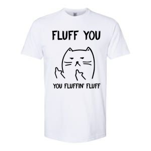 Fluff You You Fluffin' Fluff Funny Cat Kitten Gift Softstyle CVC T-Shirt