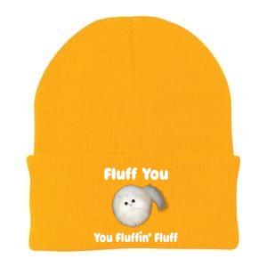 Fluff You You Fluffin' Fluff Funny Cat Kitten Meaningful Gift Knit Cap Winter Beanie