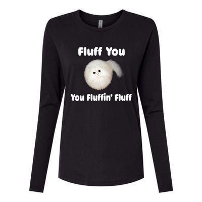 Fluff You You Fluffin' Fluff Funny Cat Kitten Meaningful Gift Womens Cotton Relaxed Long Sleeve T-Shirt