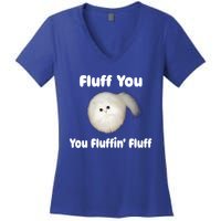 Fluff You You Fluffin' Fluff Funny Cat Kitten Meaningful Gift Women's V-Neck T-Shirt