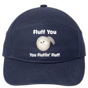 Fluff You You Fluffin' Fluff Funny Cat Kitten Meaningful Gift 7-Panel Snapback Hat