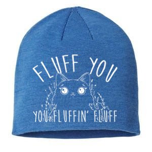 Fluff You You Fluffin' Fluff Funny Cat Kitten Gift Sustainable Beanie