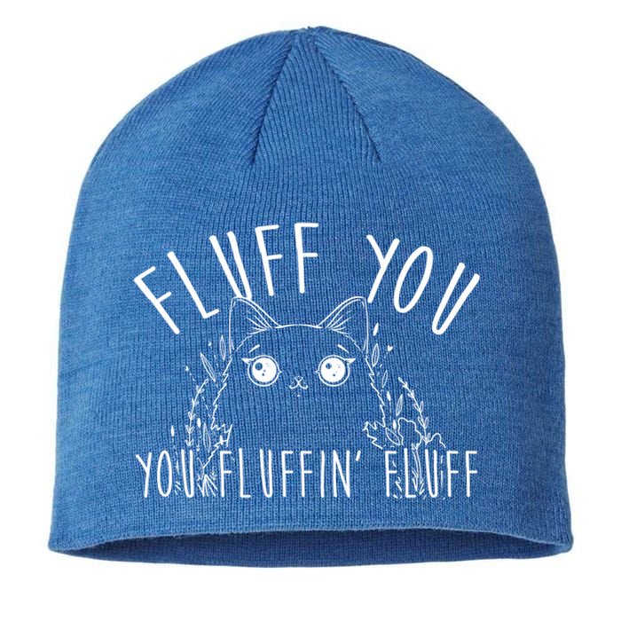 Fluff You You Fluffin' Fluff Funny Cat Kitten Gift Sustainable Beanie