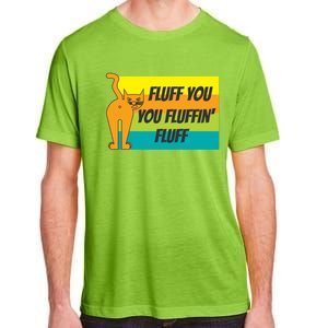 Fluff You You Fluffin' Fluff Funny Cat Kitten Gift Adult ChromaSoft Performance T-Shirt