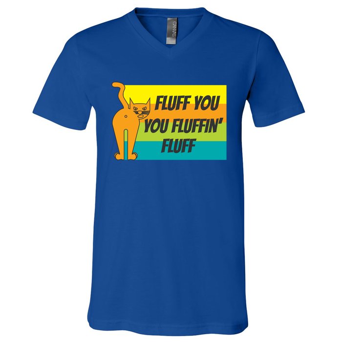 Fluff You You Fluffin' Fluff Funny Cat Kitten Gift V-Neck T-Shirt