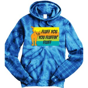 Fluff You You Fluffin' Fluff Funny Cat Kitten Gift Tie Dye Hoodie