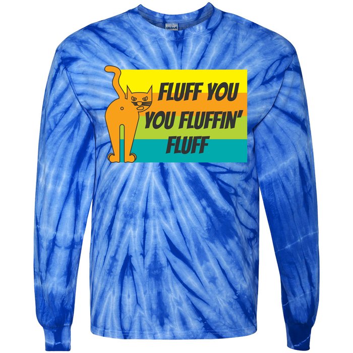 Fluff You You Fluffin' Fluff Funny Cat Kitten Gift Tie-Dye Long Sleeve Shirt