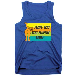 Fluff You You Fluffin' Fluff Funny Cat Kitten Gift Tank Top