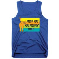 Fluff You You Fluffin' Fluff Funny Cat Kitten Gift Tank Top