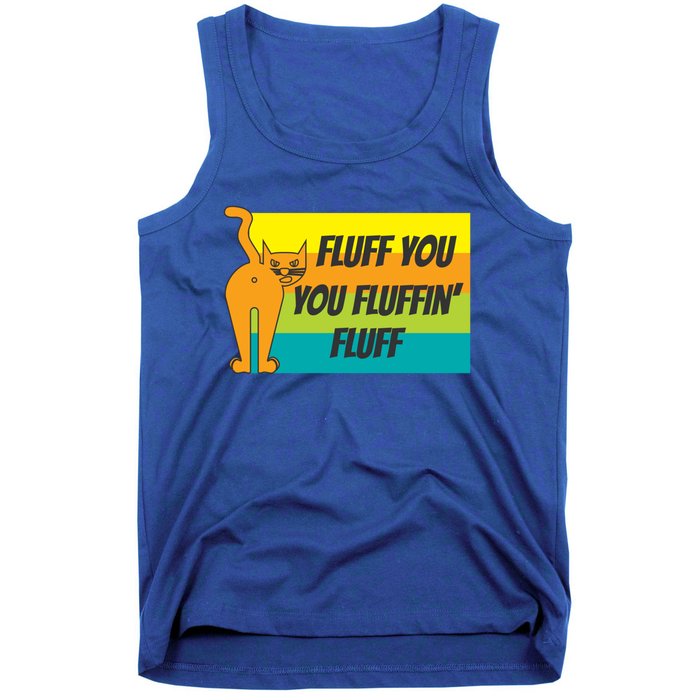 Fluff You You Fluffin' Fluff Funny Cat Kitten Gift Tank Top