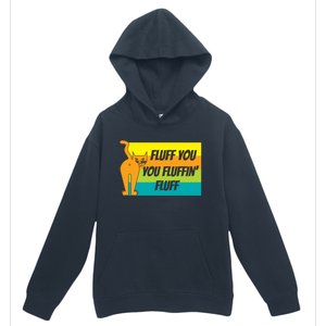 Fluff You You Fluffin' Fluff Funny Cat Kitten Gift Urban Pullover Hoodie