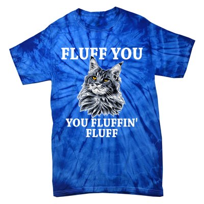 Fluff You You Fluffin' Fluff Funny Cat Litter Trending Gift Tie-Dye T-Shirt