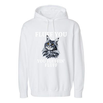 Fluff You You Fluffin' Fluff Funny Cat Litter Trending Gift Garment-Dyed Fleece Hoodie