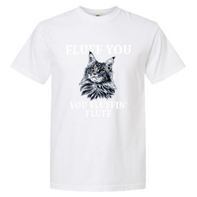 Fluff You You Fluffin' Fluff Funny Cat Litter Trending Gift Garment-Dyed Heavyweight T-Shirt