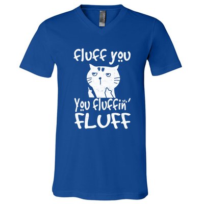 Fluff You You Fluffin' Fluff Funny Flip Off Cat Gift Funny Gift V-Neck T-Shirt