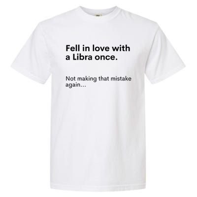 Funny Zodiac Fell In Love With An Libra Once Astrology Gift Garment-Dyed Heavyweight T-Shirt