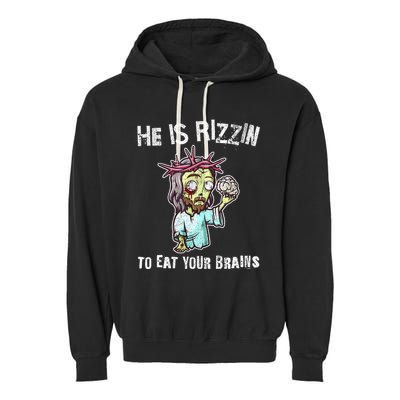 Funny Zombie Jesus He Is Risen Easter Rizzin Eat Your Brains Garment-Dyed Fleece Hoodie