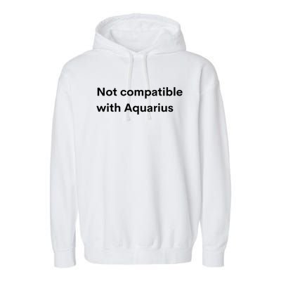 Funny Zodiac Sign Not Compatible With Aquarius Astrology Gift Garment-Dyed Fleece Hoodie