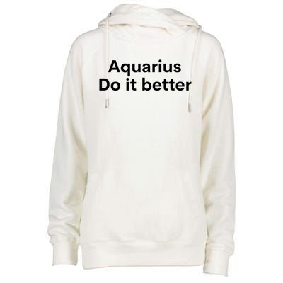 Funny Zodiac Sign Aquarius Do It Better Astrology Great Gift Womens Funnel Neck Pullover Hood