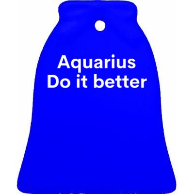 Funny Zodiac Sign Aquarius Do It Better Astrology Great Gift Ceramic Bell Ornament