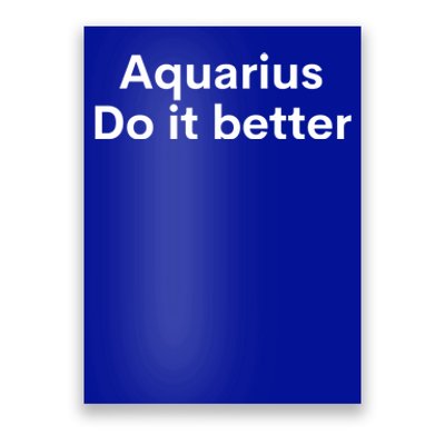 Funny Zodiac Sign Aquarius Do It Better Astrology Great Gift Poster