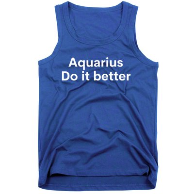 Funny Zodiac Sign Aquarius Do It Better Astrology Great Gift Tank Top