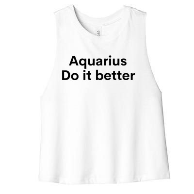 Funny Zodiac Sign Aquarius Do It Better Astrology Great Gift Women's Racerback Cropped Tank