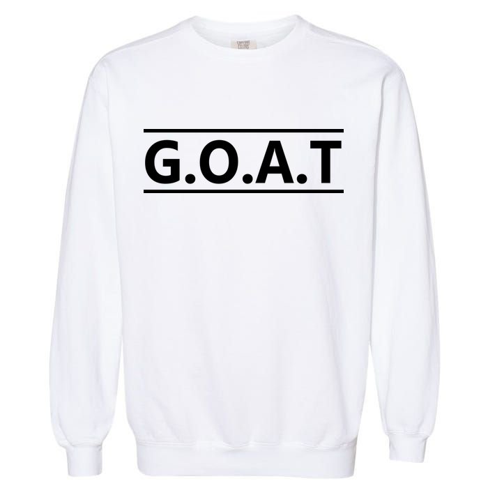 G.O.A.T Goat Great Of All Time Garment-Dyed Sweatshirt