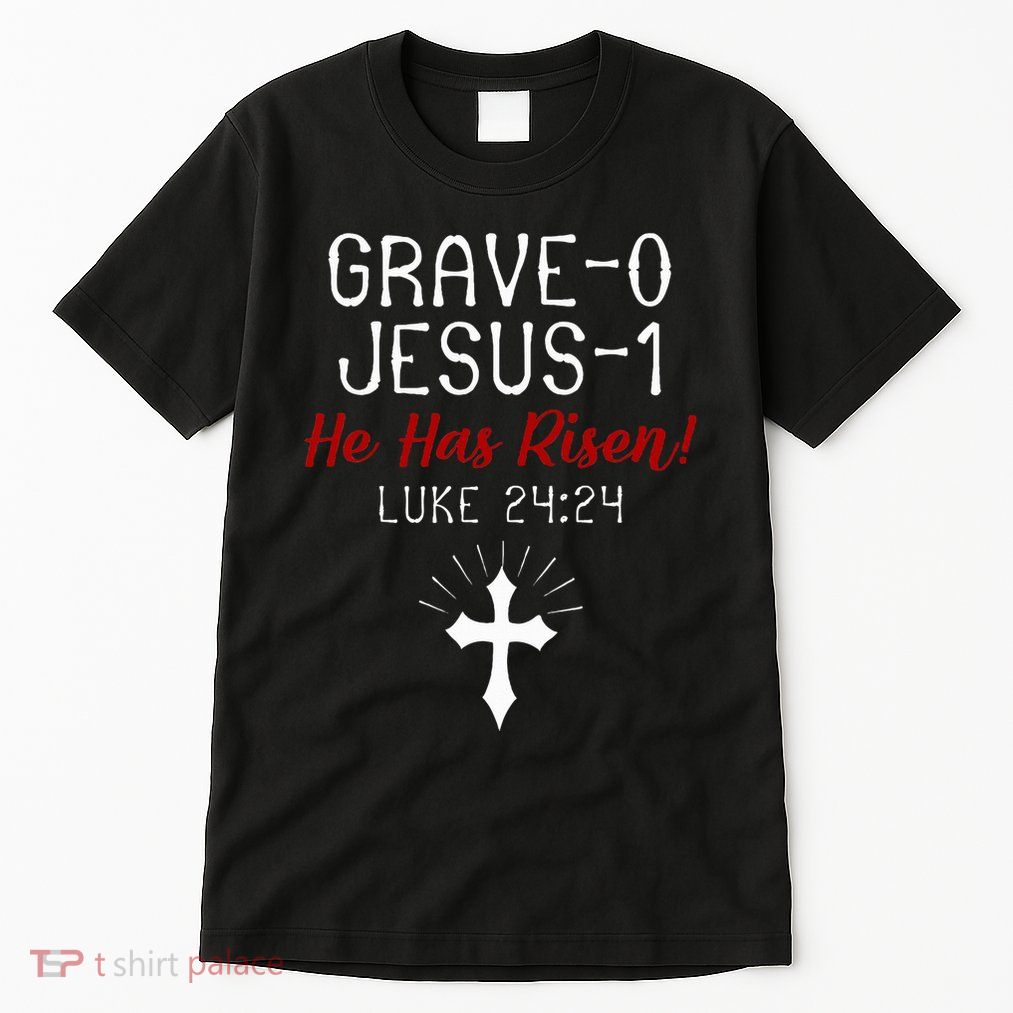 Grave 0 Jesus 1 He Has A Risen Jesus Religious Easter Luke Tall T-Shirt