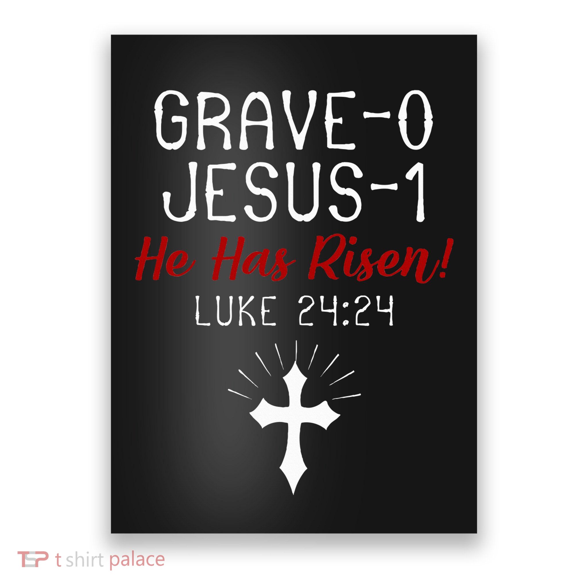 Grave 0 Jesus 1 He Has A Risen Jesus Religious Easter Luke Poster