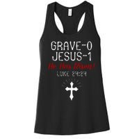 Grave 0 Jesus 1 He Has A Risen Jesus Religious Easter Luke Women's Racerback Tank