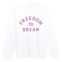 Goat 10 Freedom To Dream Premium Crewneck Sweatshirt